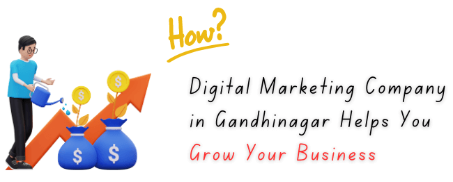 How digital marketing company in Gandhinagar helps you grow your business.