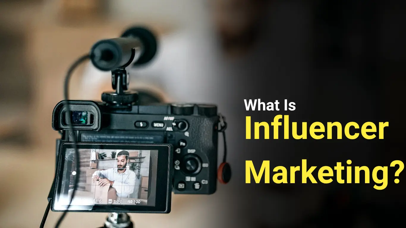 What Is Influencer Marketing?