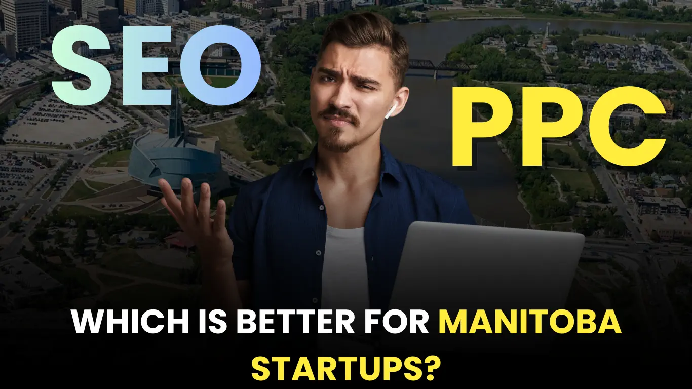 SEO and PPC which is better for Manitoba Startups