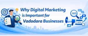 Why Digital Marketing is Important for Vadodara Businesses